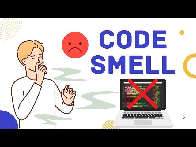 CODE SMELL: RECOGNIZING AND ELIMINATING COMMON CODE SMELLS