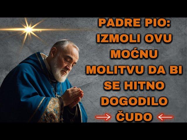 PADRE PIO: IZMOLI OVU MOĆNU MOLITVU DA BI SE HITNO DOGODILO ČUDO