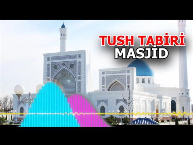 Masjid tushda - ТУШДА МАСЖИД КУРСА - Tushda masjid ko'rsa nima bo'ladi