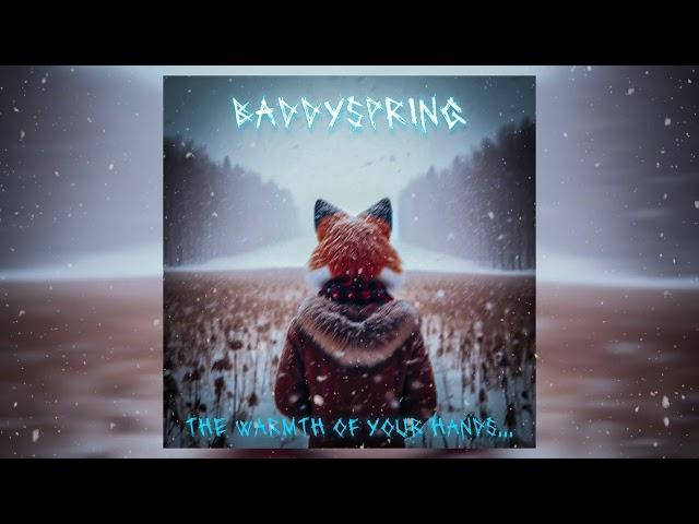 The warmth of your hands... - Baddyspring