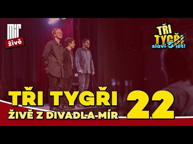 TŘI TYGŘI živě z Divadla Mír #22 | slavíme 5 let!