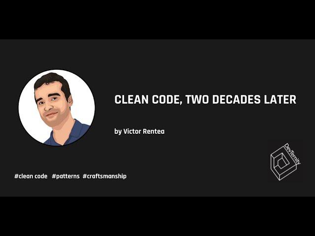  Clean Code, Two Decades Later (Victor Rentea)