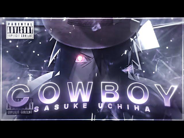 Cowboy - Sasuke Uchiha [Edit/AMV] 4K!