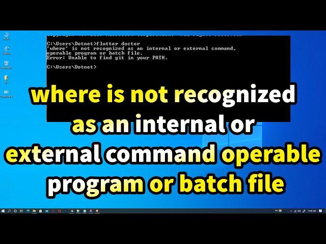 Where is not recognized as an internal or external command operable program or batch file in flutter