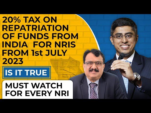 Should NRIs Pay 20% Tax On Repatriation Post 1st July 2023 ? - A Must Watch Episode For All NRIs