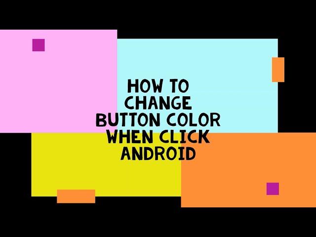 How to change Button Color when press android