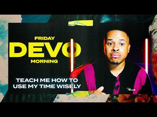 You Waste too much Time | #fridaymorningdevo