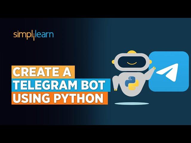 How To Create A Telegram Bot Using Python? | Telegram Bot In Python Tutorial | Python | Simplilearn