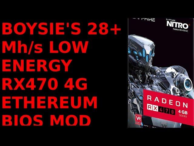 Low Energy RX470 4G 28+ Mh/s Sapphire Nitro+ OC HYNIX VRAM Boysie's Bios Mod Ethereum Mining