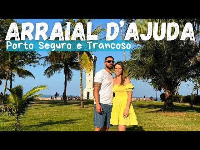 ARRAIAL d'AJUDA, TRANCOSO e PORTO SEGURO | Roteiro de 3 Dias