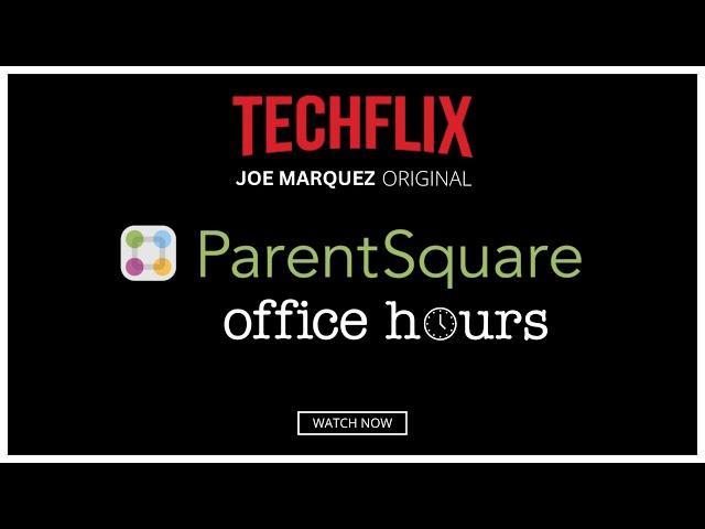 TechFlix: Parent Square Office hours