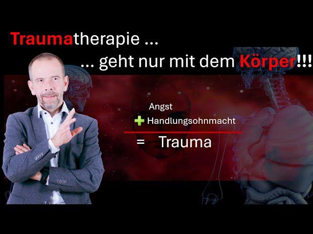 Traumatherapie geht nur über den Körper - Einleitung