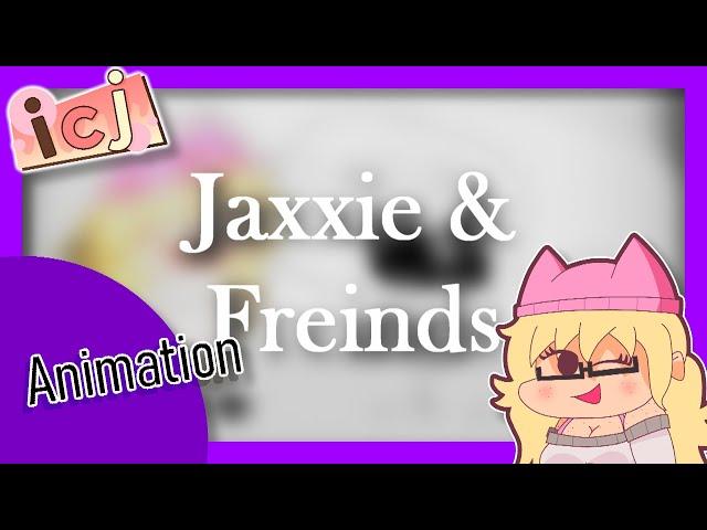 (2K SUB SPECIAL) Jaxxie and Freinds