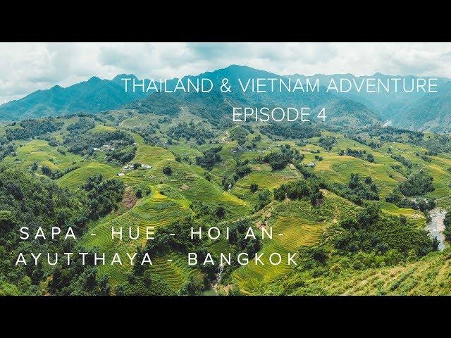 Thailand & Vietnam Adventure Episode 4 : Sapa - Hue - Hoi an - Ayutthaya - Bangkok