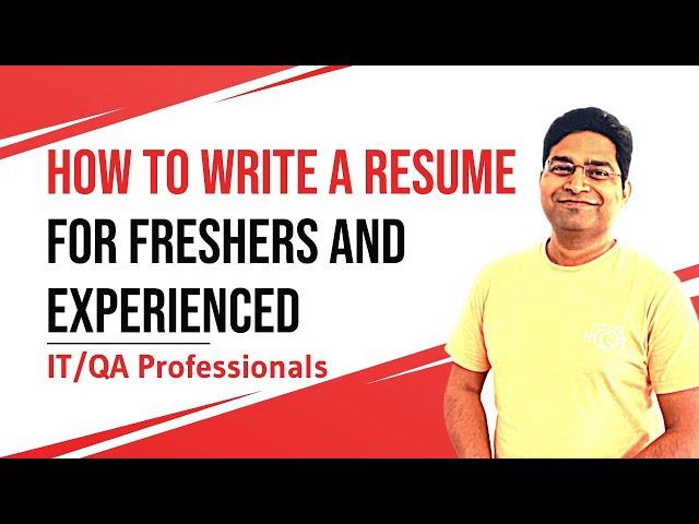 How to Write a Resume | For Freshers and Experienced QA Professionals