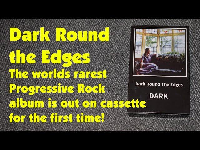 Dark Round the Edges The Worlds Rarest Progressive Rock Album out On Cassette for the first time!