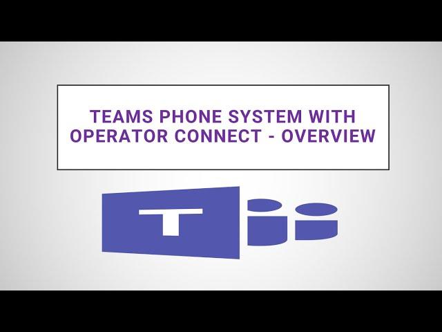 Teams Phone System with Operator Connect - Overview