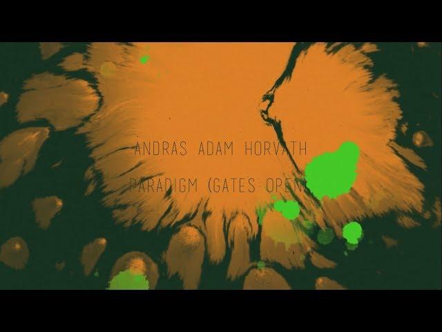 Andras Adam Horvath - Paradigm (Gates Open)