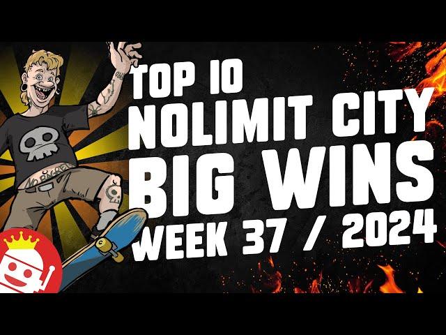  TOP 10 NOLIMIT CITY BIG WINS OF WEEK #37 - 2024