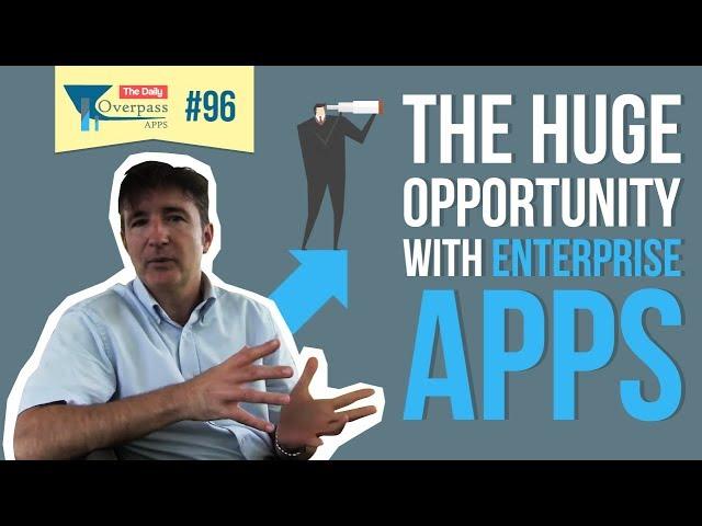 The Huge Opportunity with Enterprise Apps