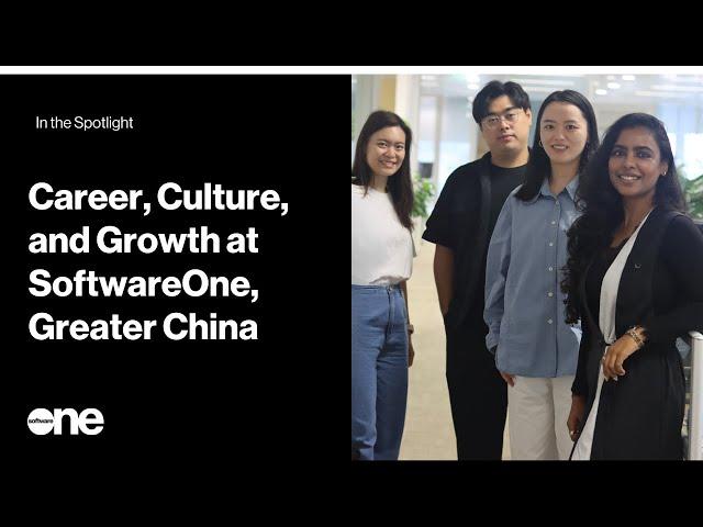 Why SoftwareOne? Insights from Our Greater China Recruiters