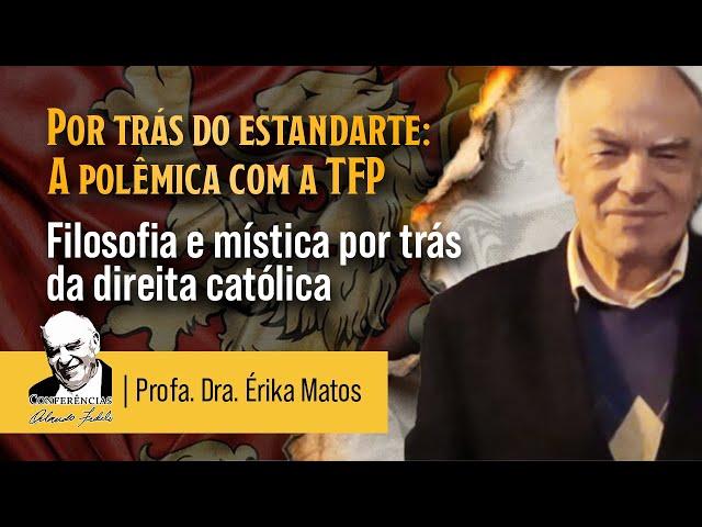 Filosofia e Mística por trás da direita católica - Profa. Dra Erika Matos