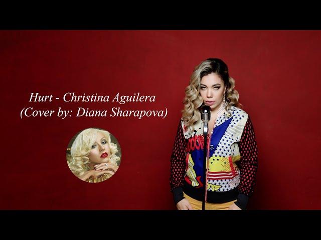 Hurt - Christina Aguilera ( Cover By: Diana Sharapova)