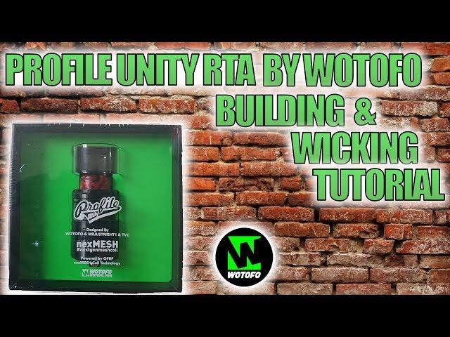 PROFILE UNITY RTA BY WOTOFO  BUILDING AND WICKING TUTORIAL + A CHANCE TO SCORE ONE