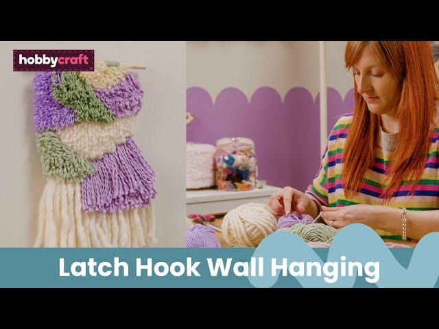 How to Make a Latch Hook Wall Hanging | Get Started in Latch Hook | Hobbycraft