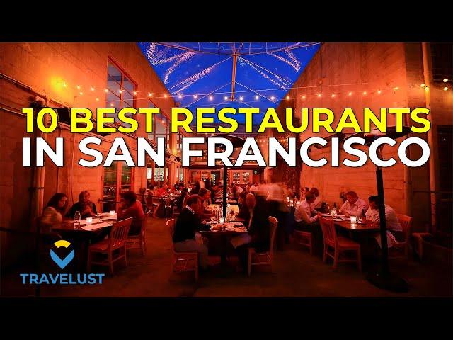 The 10 BEST Restaurants In San Francisco: A Food Lover's Paradise!