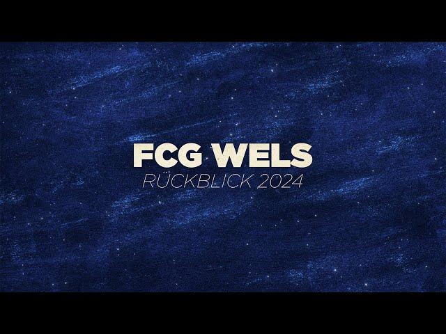 FCG Wels Rückblick 2024