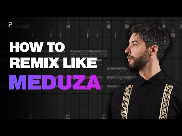 How To Make Remixes like Meduza