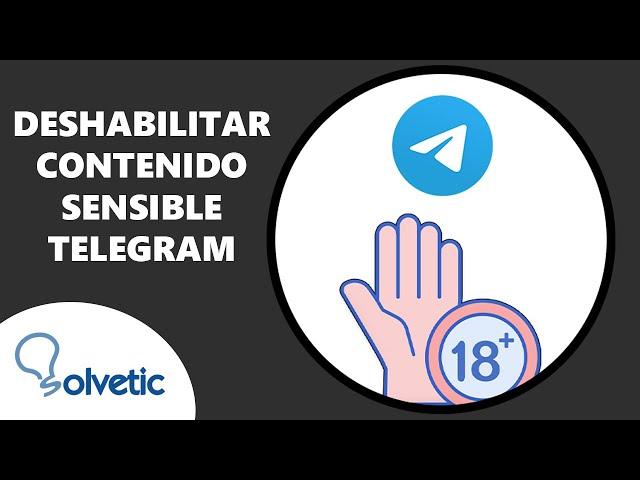 DESHABILITAR CONTENIDO SENSIBLE TELEGRAM  Cómo desactivar filtro de contenido sensible en Telegram