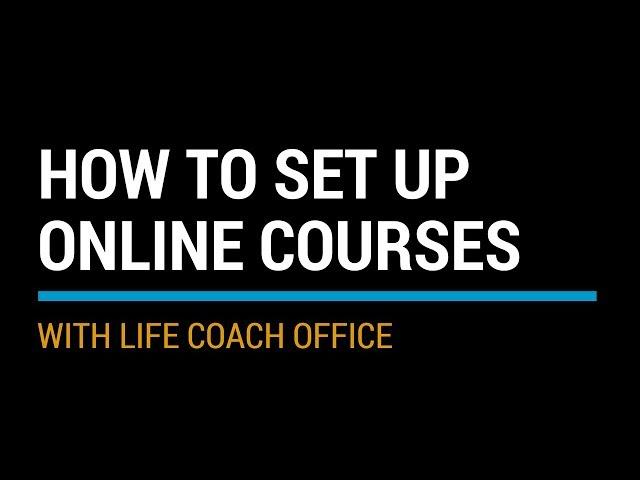 How to Set Up Online Courses in Life Coach Office (in 4-steps)