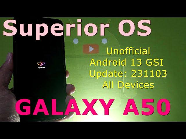 Superior OS Unofficial for Samsung Galaxy A50 Android 13 GSI Update: 231103