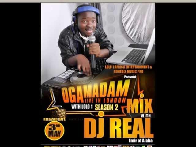 OGA MADAM LIVE IN LONDON MIXTAPE(season 2) by DJ REAL "EMIR OF ALABA"