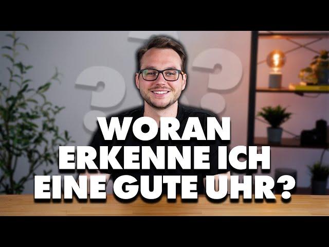 5 Merkmale für eine GUTE UHR!