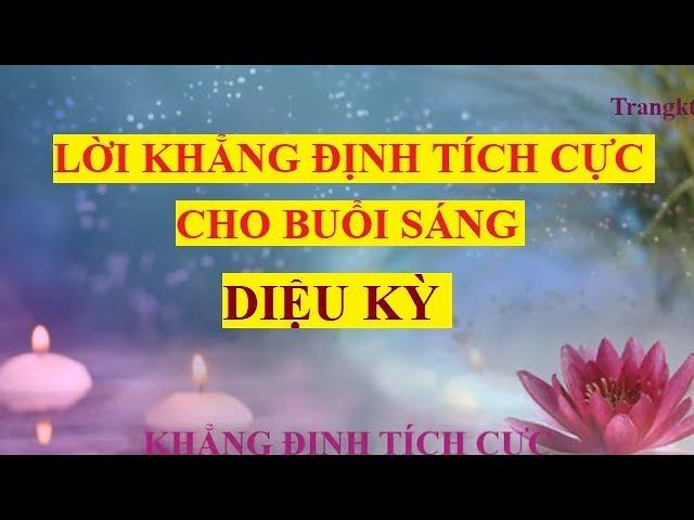 Lời khẳng định tích cực cho buổi sáng diệu kỳ || Hôm nay là 1 ngày tuyệt vời!