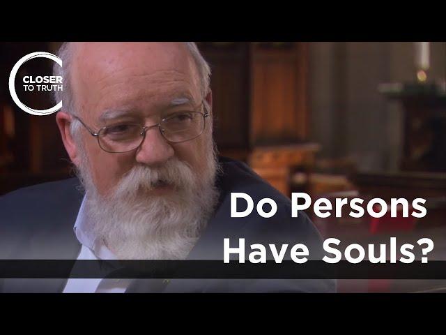 Daniel C. Dennett - Do Persons Have Souls?