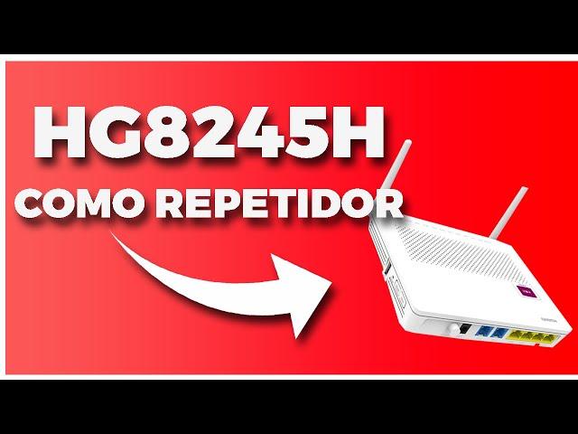  [ CONFIGURAR módem Huawei HG8245H como REPETIDOR 2024 ]  TUTORIAL