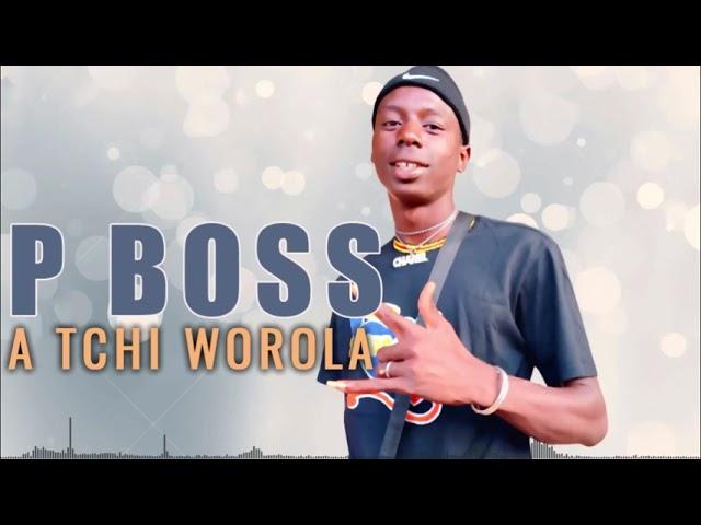 P Boss - A Tchi Worola ( Son Officiel 2023 )