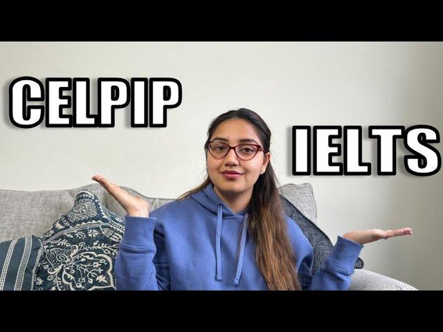 What to choose... IELTS or CELPIP ?