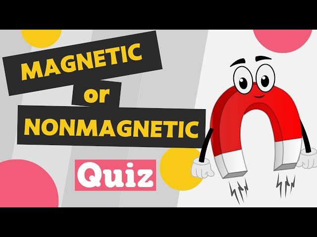 Magnetic or Nonmagnetic Materials Quiz | Testing Materials for Magnetic and Nonmagnetic Properties