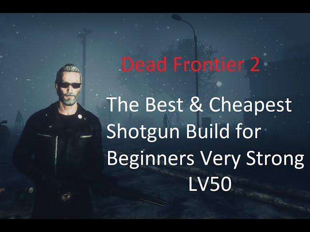 Dead Frontier 2 - The Cheapest and Best Beginner Shotgun Build LV50