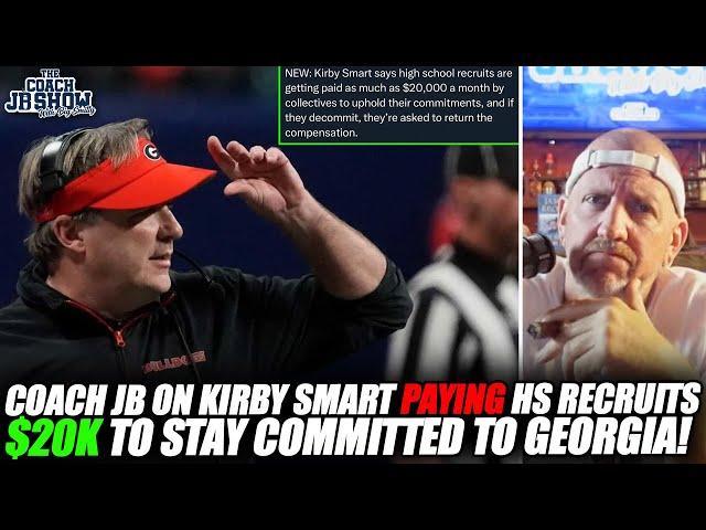 Coach JB On Kirby Smart PAYING High School Recruits $20K/Month To Stay Committed To Georgia!