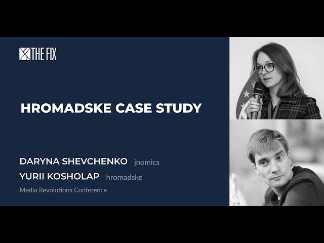 Hromadske case study / Daryna Shevchenko, Yurii Kosholap #MediaRevolutions