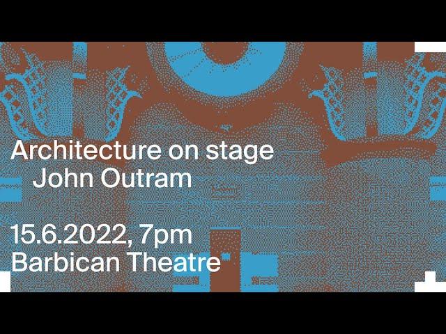 Architecture on Stage: John Outram with Geraint Franklin