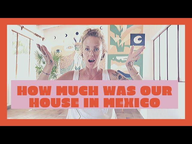 HOW MUCH WAS OUR HOUSE IN MEXICO // HOUSE TOUR WITH PRICES