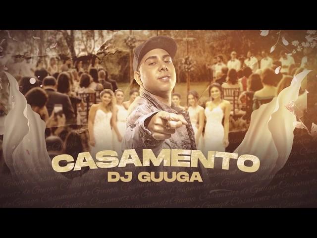 DJ GUUGA = CASAMENTO ((DJGUUGA))