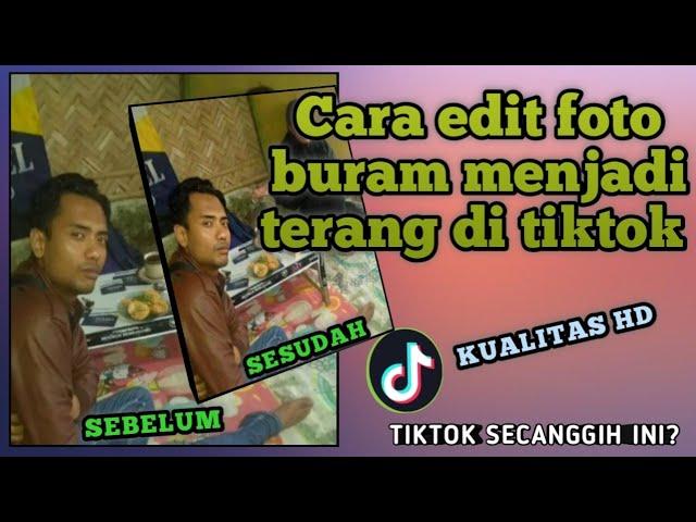 cara edit foto buram menjadi terang di tiktok